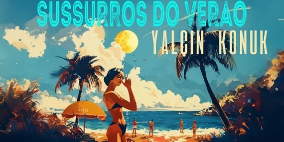 Yalçın Konuk'tan Yaz Hikayeleri: Pulsephoria